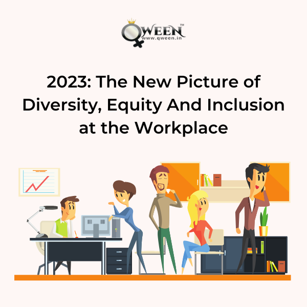 2023: The New Picture of Diversity, Equity And Inclusion at the Workplace